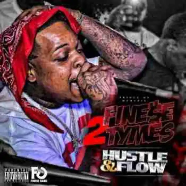 Hustle and Flow BY Finese 2Tymes